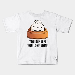 You Dimsum You Lose Some Cute Food Pun Kids T-Shirt